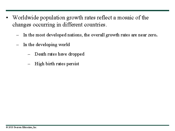  • Worldwide population growth rates reflect a mosaic of the changes occurring in