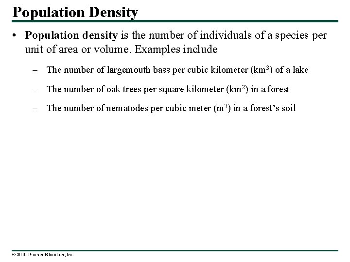 Population Density • Population density is the number of individuals of a species per