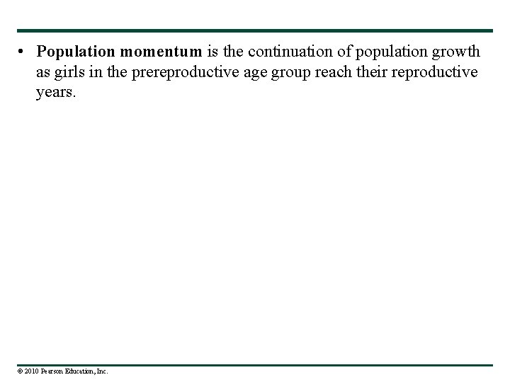  • Population momentum is the continuation of population growth as girls in the