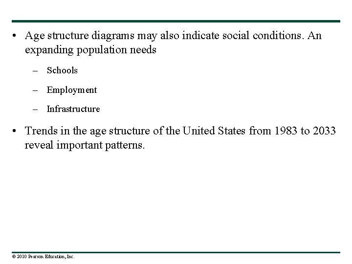  • Age structure diagrams may also indicate social conditions. An expanding population needs