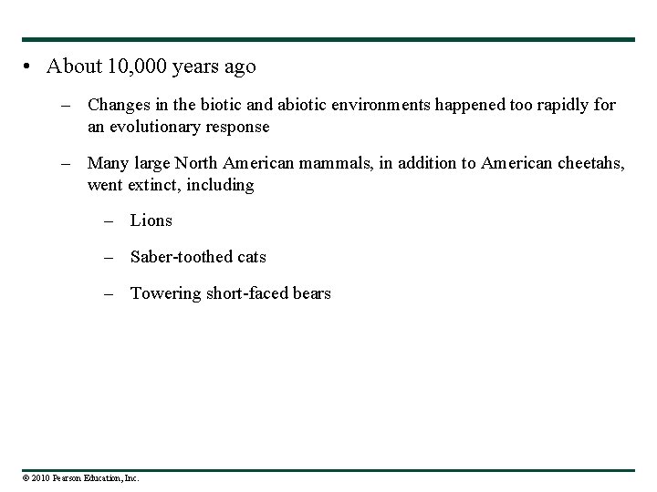  • About 10, 000 years ago – Changes in the biotic and abiotic