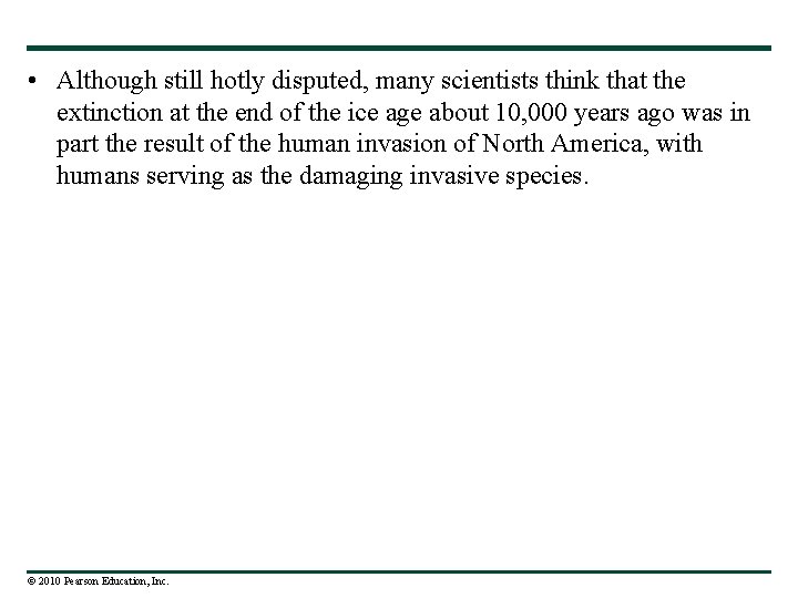  • Although still hotly disputed, many scientists think that the extinction at the
