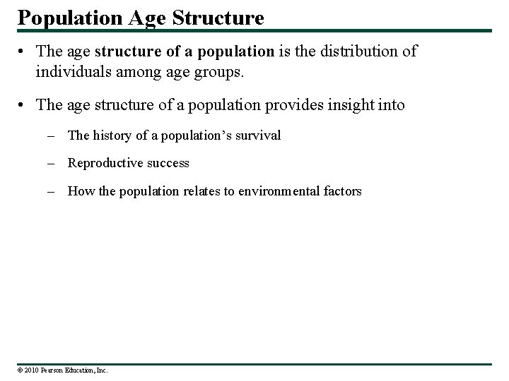 Population Age Structure • The age structure of a population is the distribution of