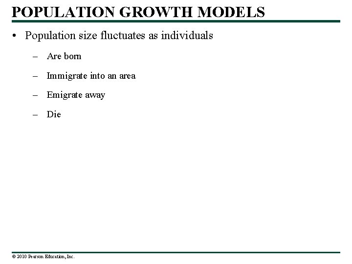 POPULATION GROWTH MODELS • Population size fluctuates as individuals – Are born – Immigrate