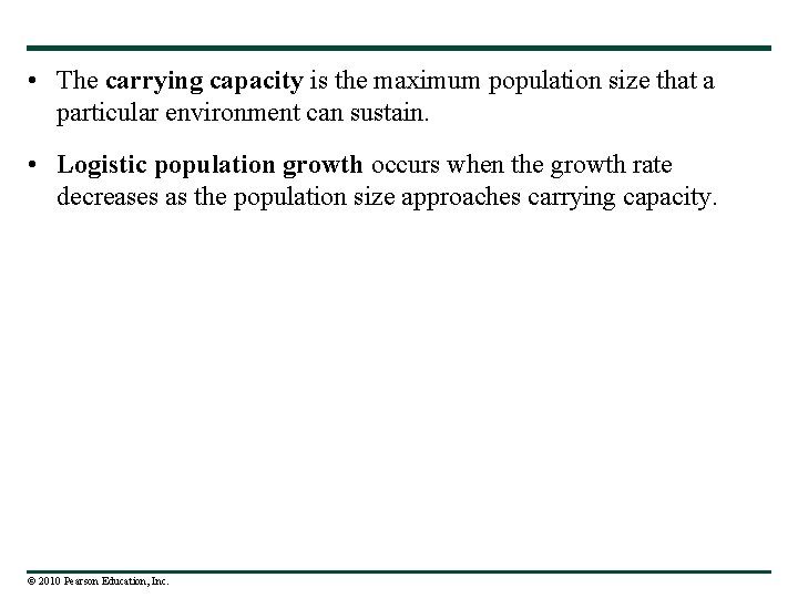  • The carrying capacity is the maximum population size that a particular environment