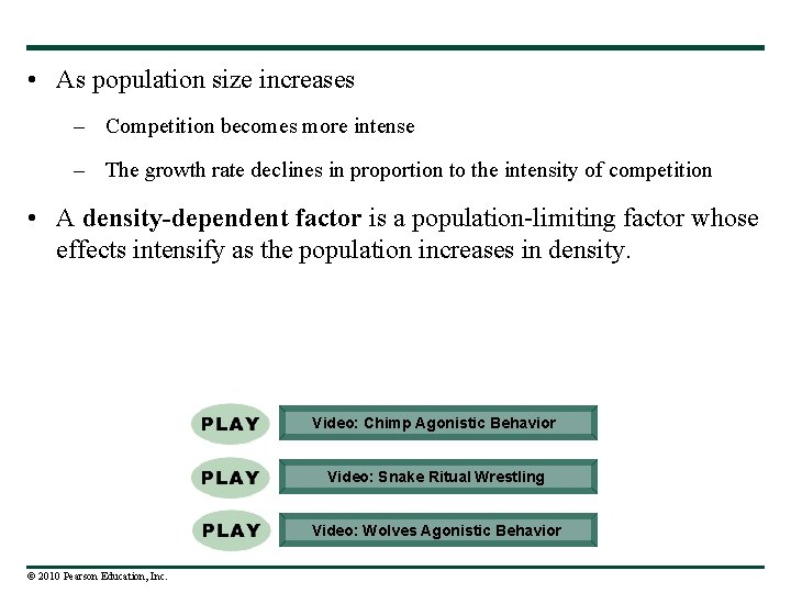  • As population size increases – Competition becomes more intense – The growth