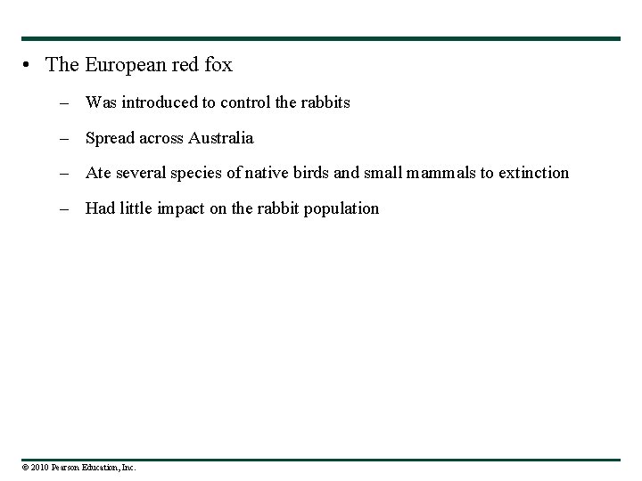  • The European red fox – Was introduced to control the rabbits –