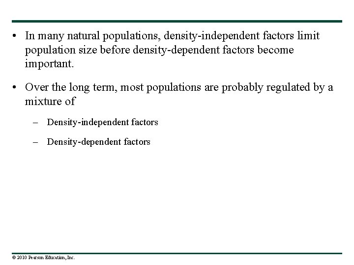  • In many natural populations, density-independent factors limit population size before density-dependent factors
