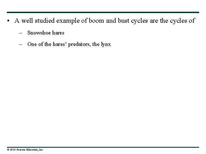  • A well studied example of boom and bust cycles are the cycles