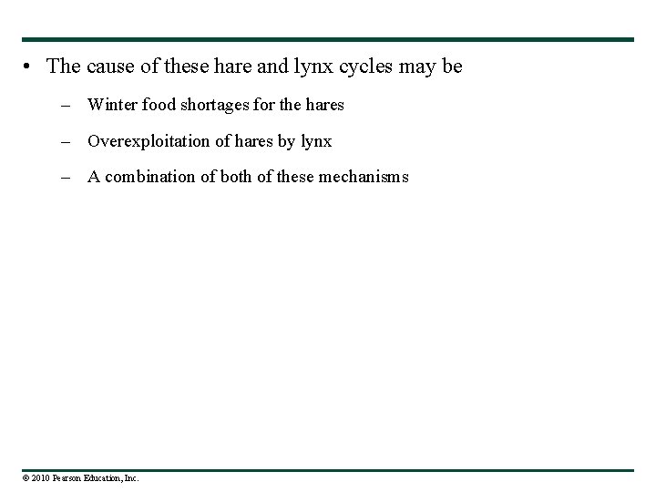  • The cause of these hare and lynx cycles may be – Winter