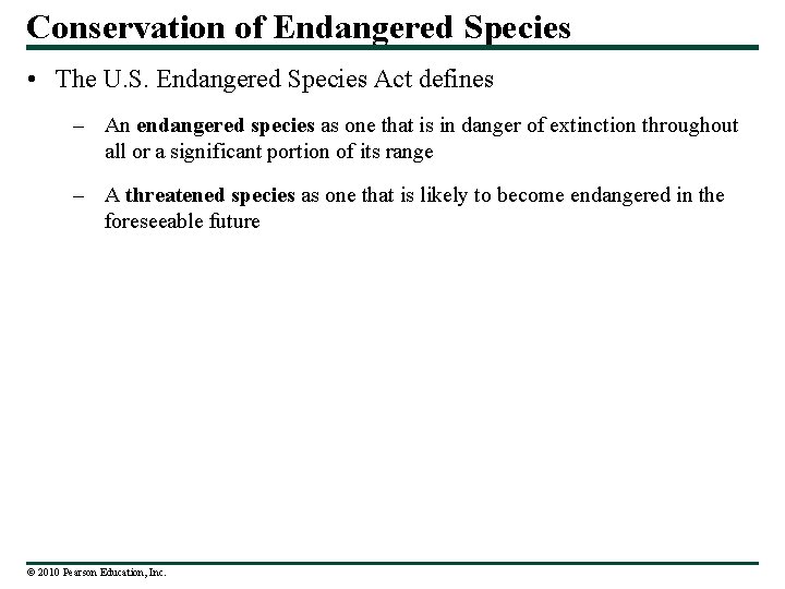 Conservation of Endangered Species • The U. S. Endangered Species Act defines – An
