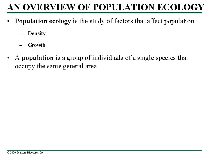 AN OVERVIEW OF POPULATION ECOLOGY • Population ecology is the study of factors that