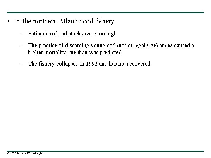  • In the northern Atlantic cod fishery – Estimates of cod stocks were