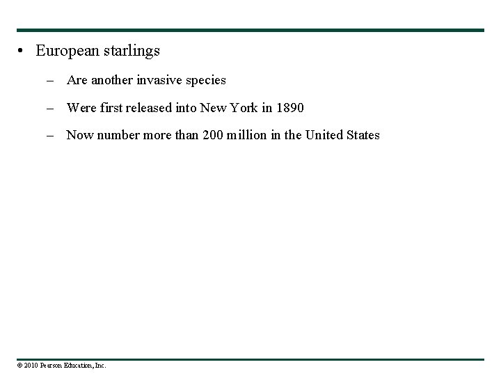  • European starlings – Are another invasive species – Were first released into