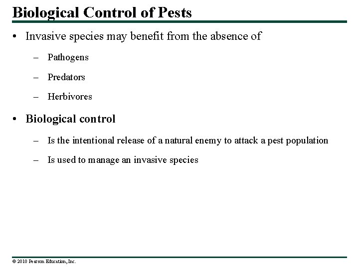 Biological Control of Pests • Invasive species may benefit from the absence of –