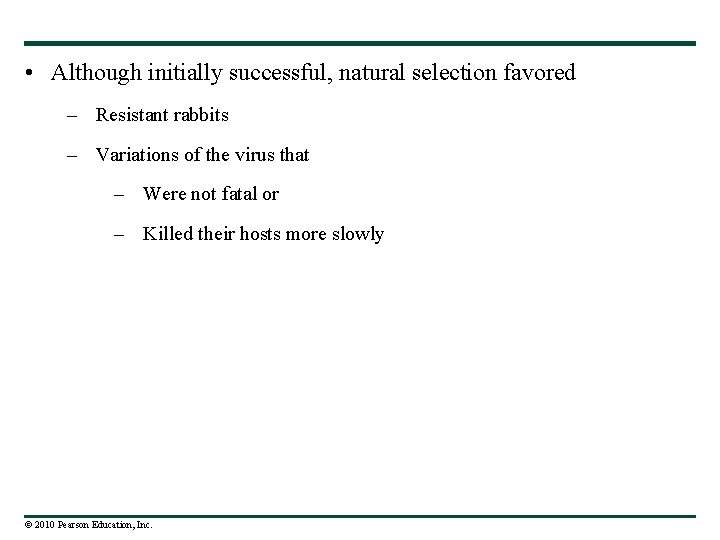  • Although initially successful, natural selection favored – Resistant rabbits – Variations of