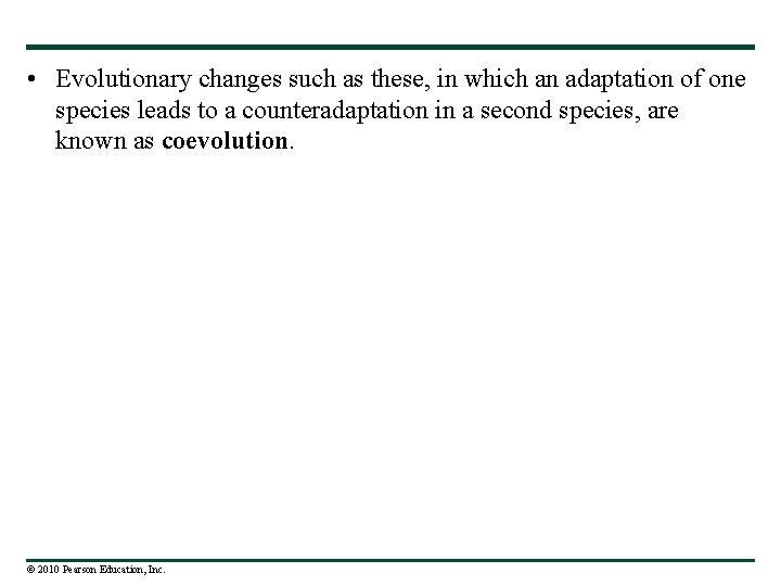  • Evolutionary changes such as these, in which an adaptation of one species