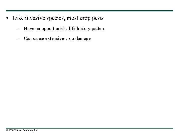  • Like invasive species, most crop pests – Have an opportunistic life history