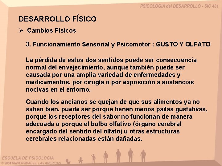 DESARROLLO FÍSICO Ø Cambios Físicos 3. Funcionamiento Sensorial y Psicomotor : GUSTO Y OLFATO