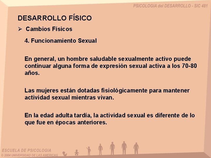 DESARROLLO FÍSICO Ø Cambios Físicos 4. Funcionamiento Sexual En general, un hombre saludable sexualmente