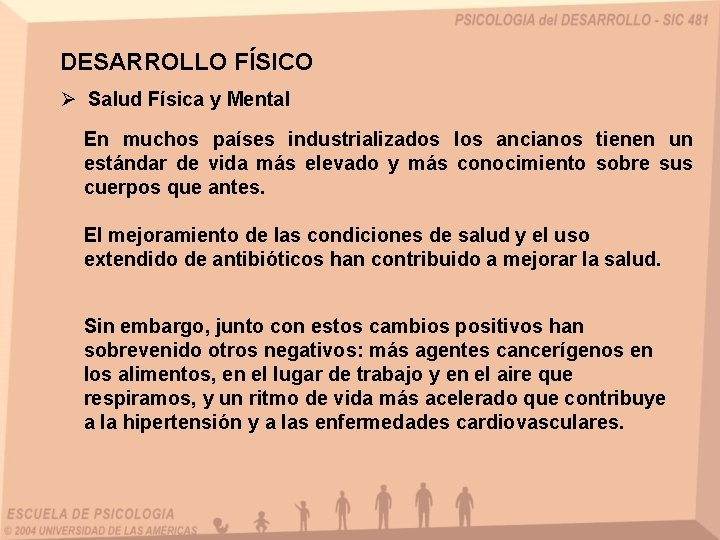 DESARROLLO FÍSICO Ø Salud Física y Mental En muchos países industrializados los ancianos tienen