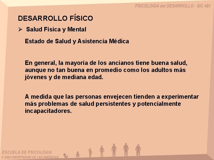 DESARROLLO FÍSICO Ø Salud Física y Mental Estado de Salud y Asistencia Médica En
