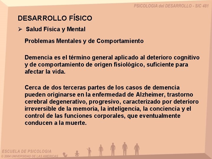 DESARROLLO FÍSICO Ø Salud Física y Mental Problemas Mentales y de Comportamiento Demencia es