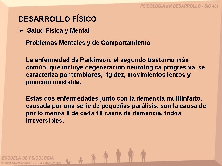 DESARROLLO FÍSICO Ø Salud Física y Mental Problemas Mentales y de Comportamiento La enfermedad