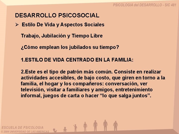 DESARROLLO PSICOSOCIAL Ø Estilo De Vida y Aspectos Sociales Trabajo, Jubilación y Tiempo Libre