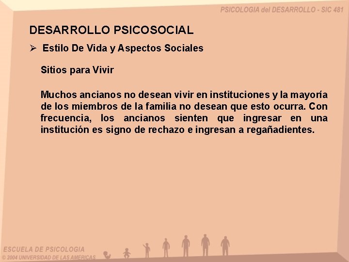 DESARROLLO PSICOSOCIAL Ø Estilo De Vida y Aspectos Sociales Sitios para Vivir Muchos ancianos