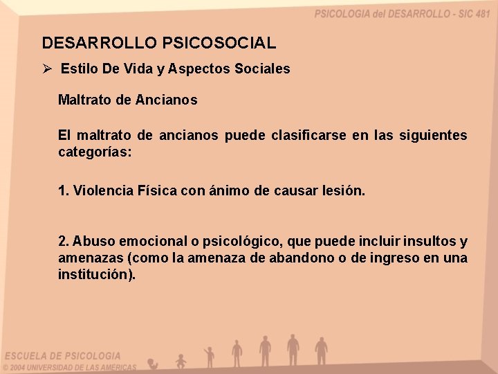 DESARROLLO PSICOSOCIAL Ø Estilo De Vida y Aspectos Sociales Maltrato de Ancianos El maltrato