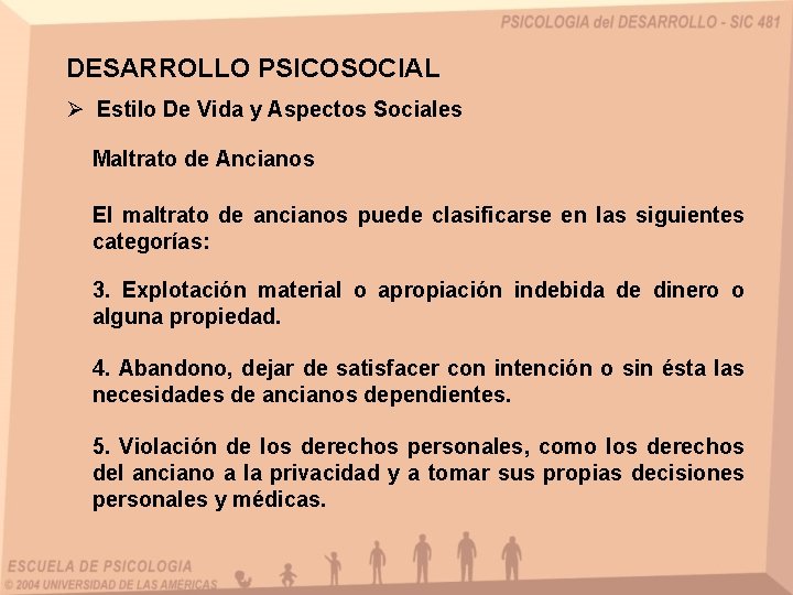 DESARROLLO PSICOSOCIAL Ø Estilo De Vida y Aspectos Sociales Maltrato de Ancianos El maltrato