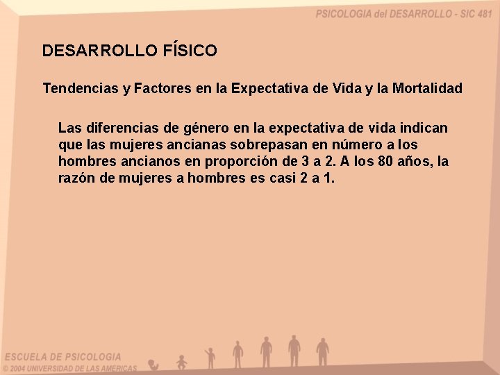 DESARROLLO FÍSICO Tendencias y Factores en la Expectativa de Vida y la Mortalidad Las