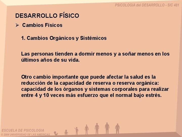 DESARROLLO FÍSICO Ø Cambios Físicos 1. Cambios Orgánicos y Sistémicos Las personas tienden a