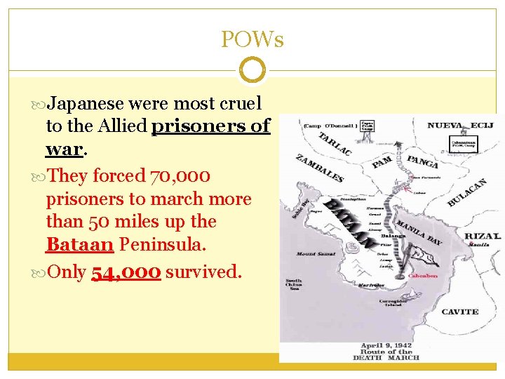 POWs Japanese were most cruel to the Allied prisoners of war. They forced 70,