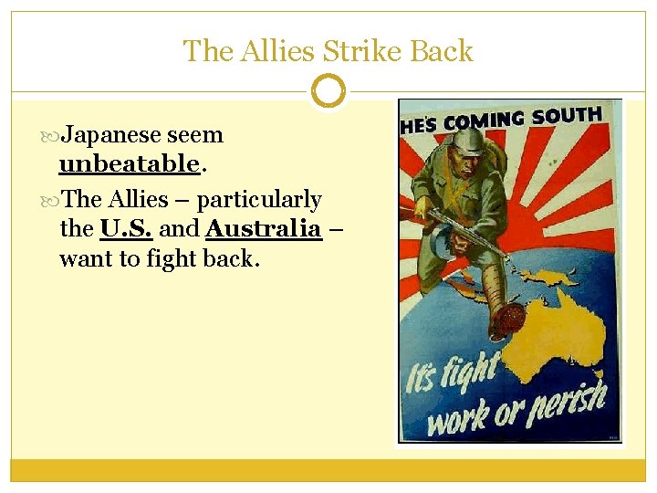 The Allies Strike Back Japanese seem unbeatable. The Allies – particularly the U. S.