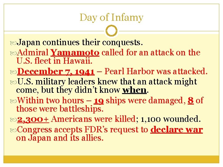 Day of Infamy Japan continues their conquests. Admiral Yamamoto called for an attack on