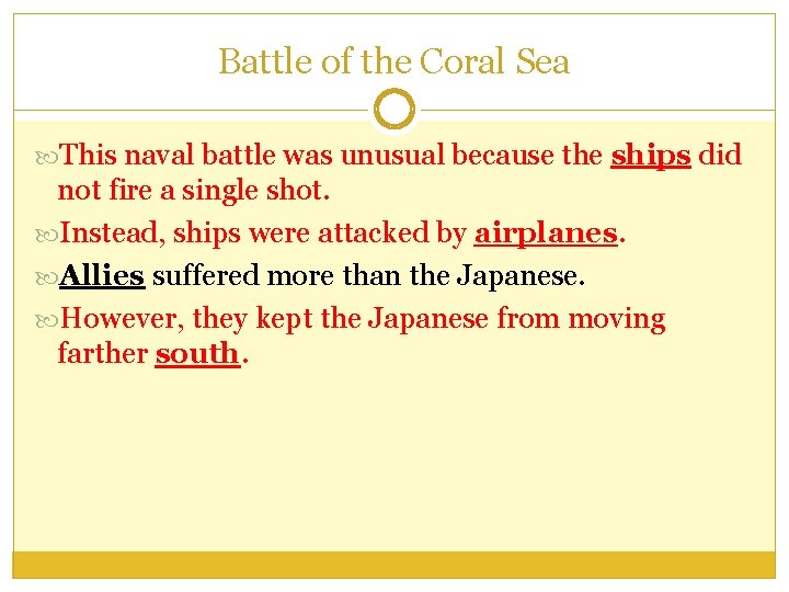 Battle of the Coral Sea This naval battle was unusual because the ships did