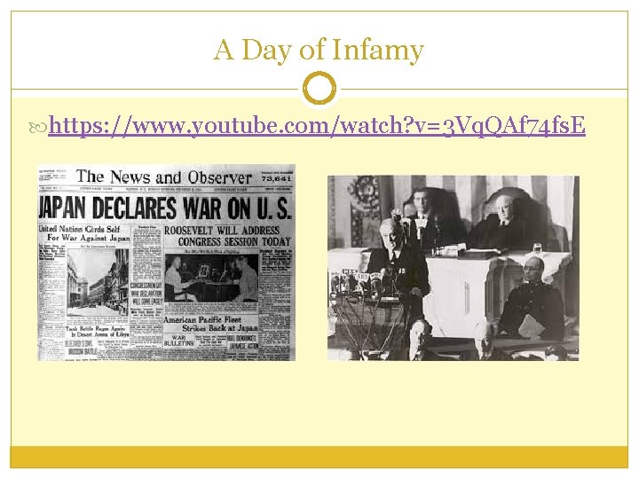 A Day of Infamy https: //www. youtube. com/watch? v=3 Vq. QAf 74 fs. E