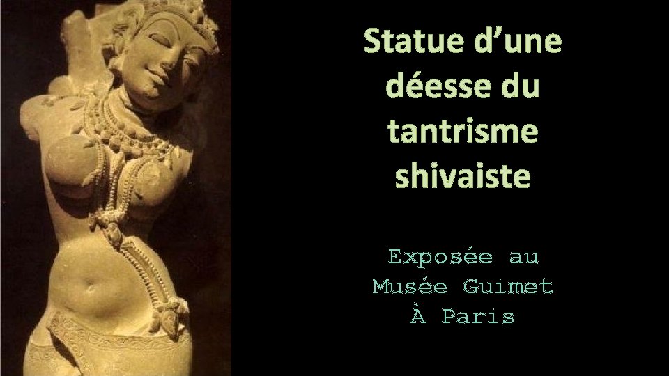 Statue d’une déesse du tantrisme shivaiste Exposée au Musée Guimet À Paris 