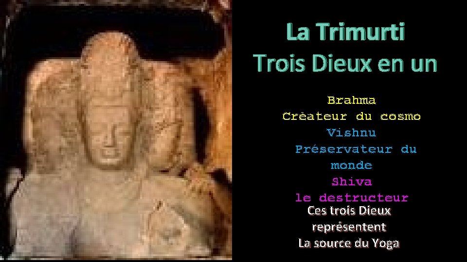 La Trimurti Trois Dieux en un Brahma Créateur du cosmo Vishnu Préservateur du monde