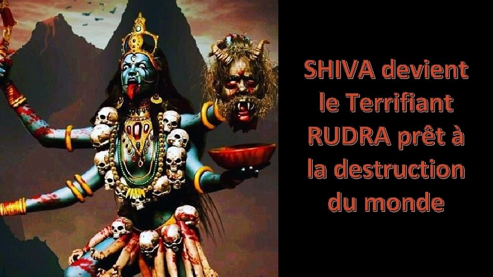 SHIVA devient le Terrifiant RUDRA prêt à la destruction du monde 