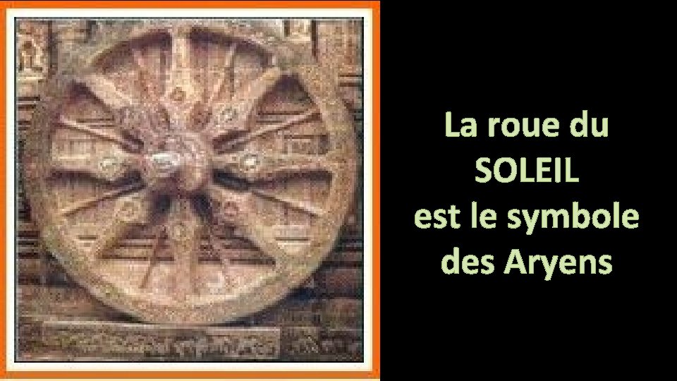 La roue du SOLEIL est le symbole des Aryens 