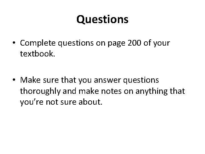 Questions • Complete questions on page 200 of your textbook. • Make sure that