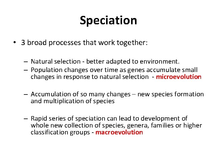 Speciation • 3 broad processes that work together: – Natural selection - better adapted