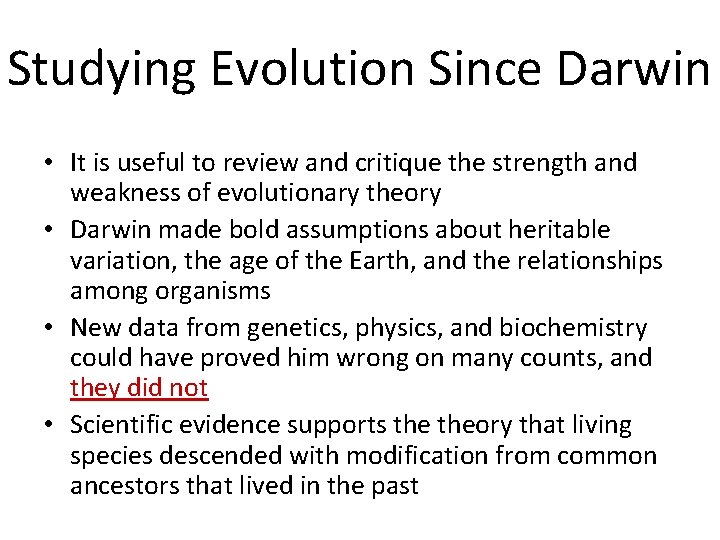 Studying Evolution Since Darwin • It is useful to review and critique the strength