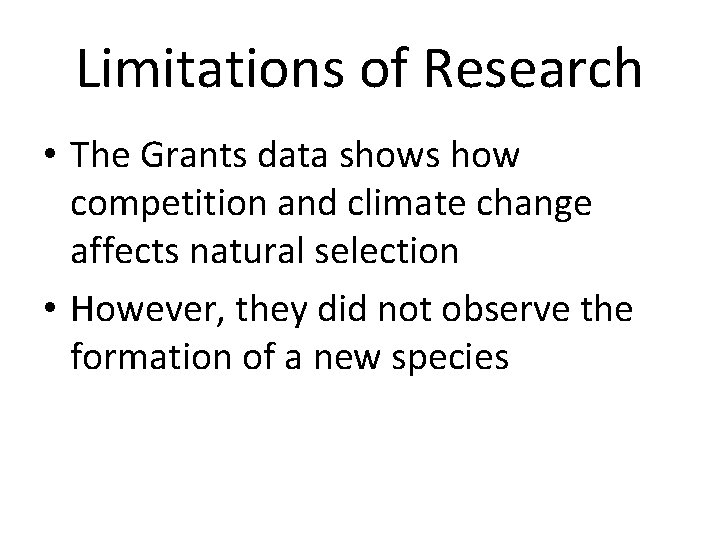 Limitations of Research • The Grants data shows how competition and climate change affects