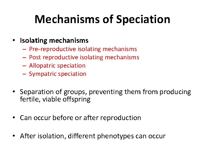 Mechanisms of Speciation • Isolating mechanisms – – Pre-reproductive isolating mechanisms Post reproductive isolating