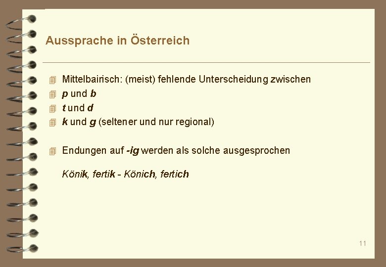 Aussprache in Österreich 4 Mittelbairisch: (meist) fehlende Unterscheidung zwischen 4 p und b 4