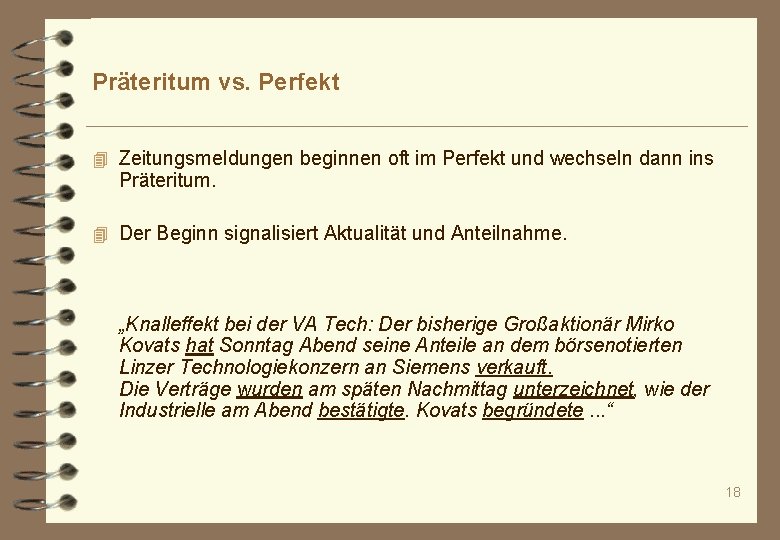 Präteritum vs. Perfekt 4 Zeitungsmeldungen beginnen oft im Perfekt und wechseln dann ins Präteritum.